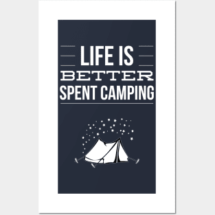 LIFE IS BETTER SPENT CAMPING Posters and Art